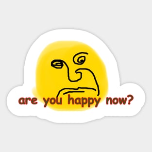 are you happy now? Sticker